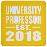 University Professor Established EST. 2018 - Drink Coaster