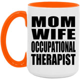 Mom Wife Occupational Therapist - 15oz Accent Mug Orange