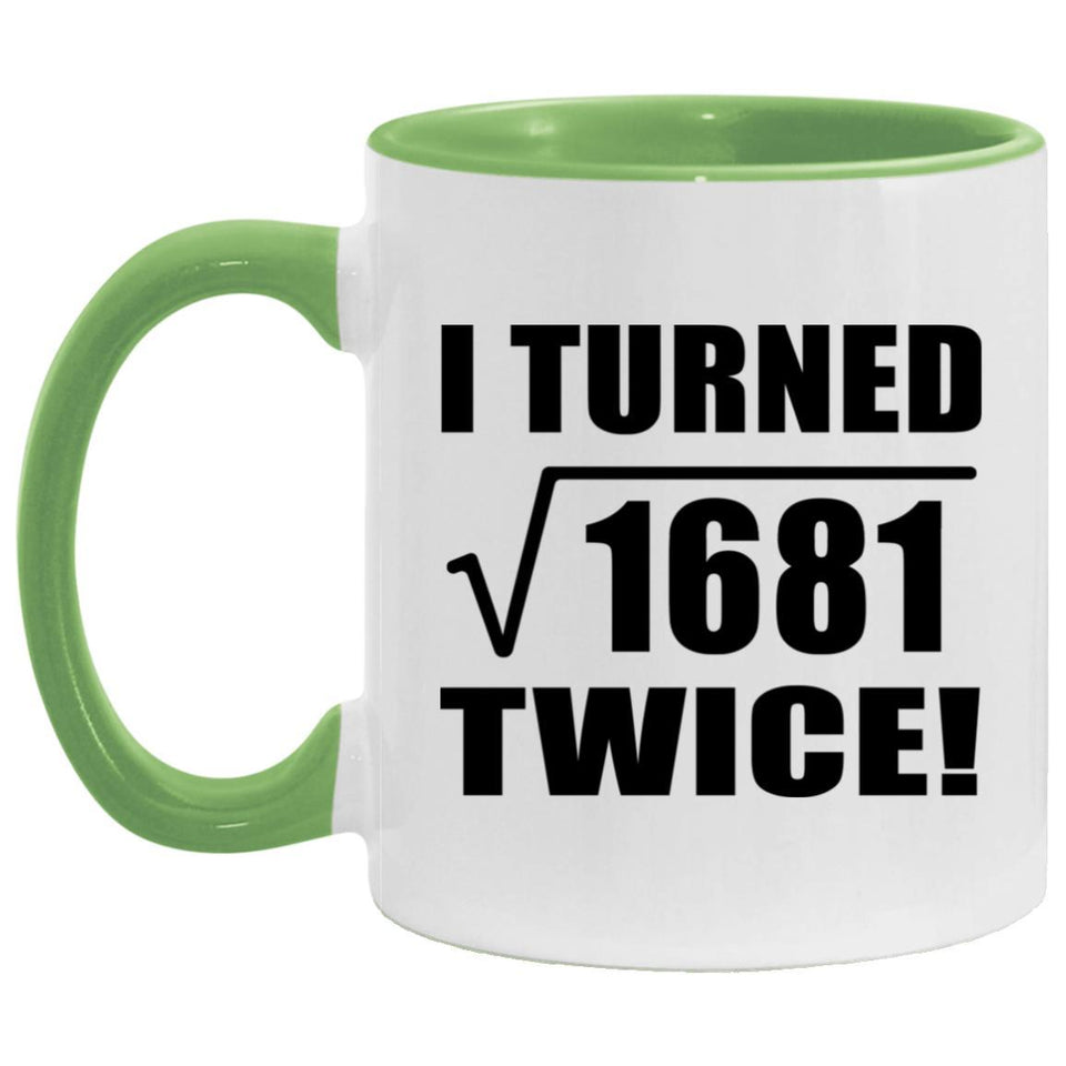 82nd Birthday I Turned Square Root of 1681 Twice - 11oz Accent Mug Green
