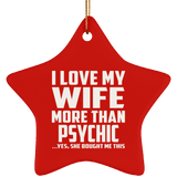 I Love My Wife More Than Psychic - Star Ornament