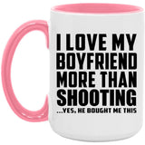I Love My Boyfriend More Than Shooting - 15oz Accent Mug Pink