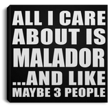 All I Care About Is Malador - Canvas Square