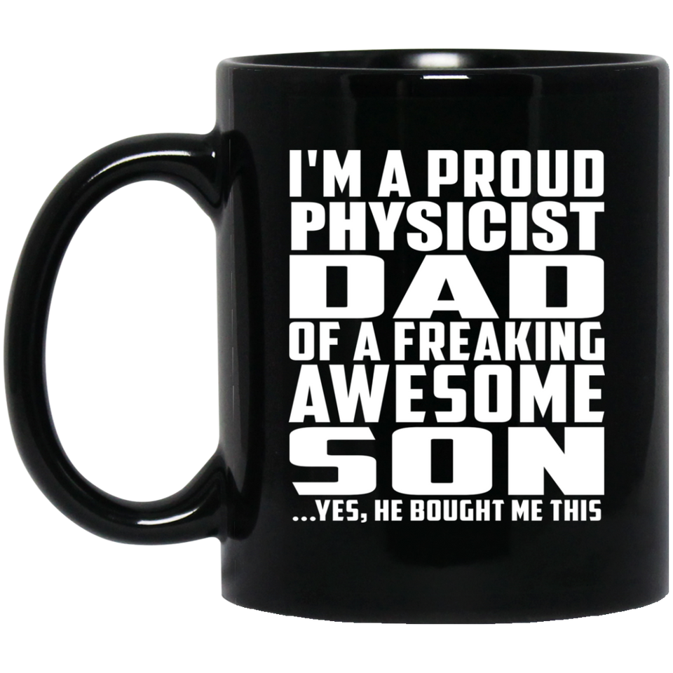 Proud Physicist Dad Of Awesome Son - 11 Oz Coffee Mug Black