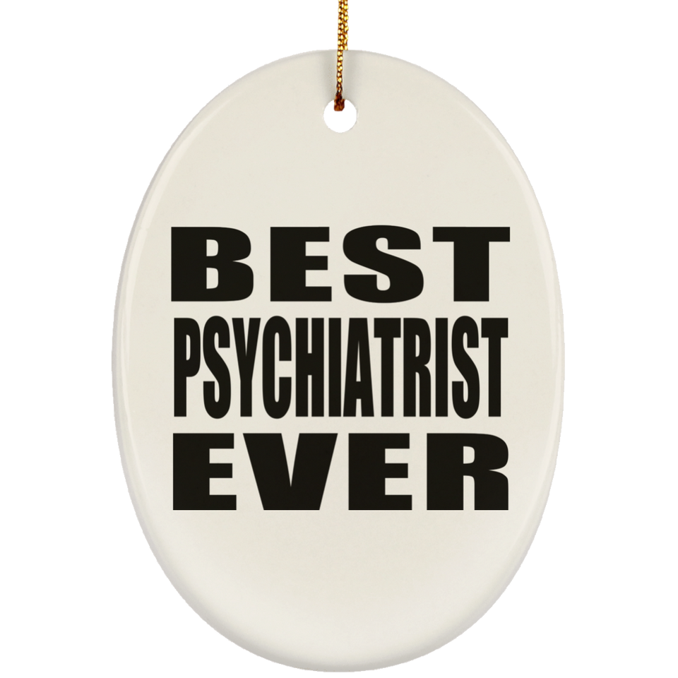 Best Psychiatrist Ever - Oval Ornament