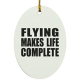 Flying Makes Life Complete - Oval Ornament