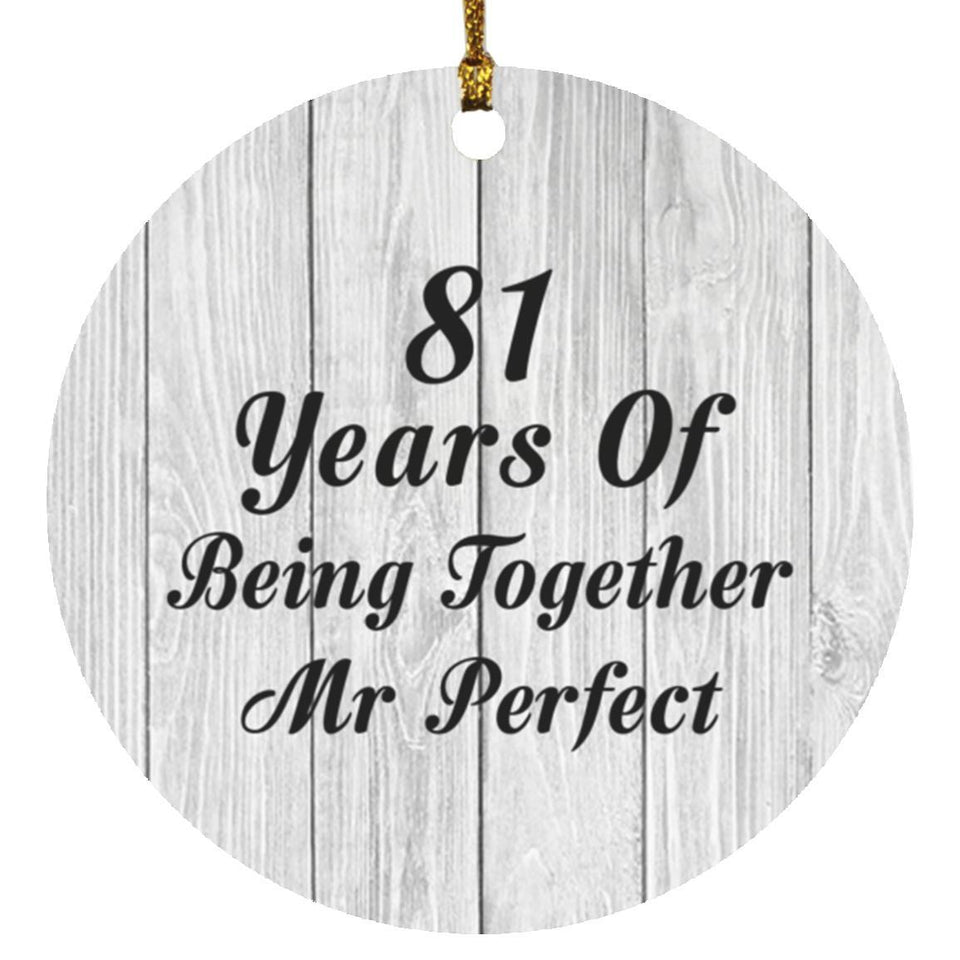 81st Anniversary 81 Years Of Being Mr Perfect - Circle Ornament F