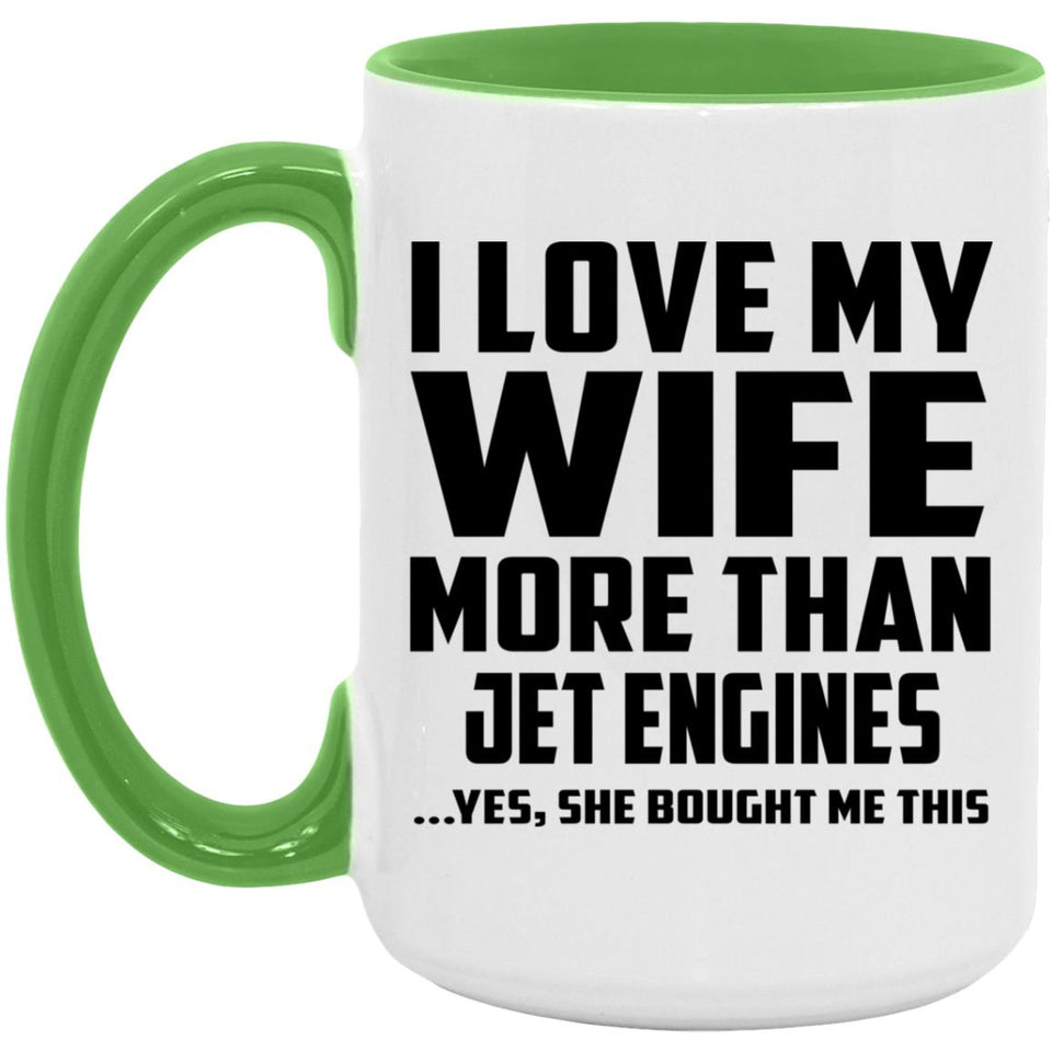 I Love My Wife More Than Jet Engines - 15oz Accent Mug Green