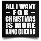 All I Want For Christmas Is More Hang Gliding - Poster Square