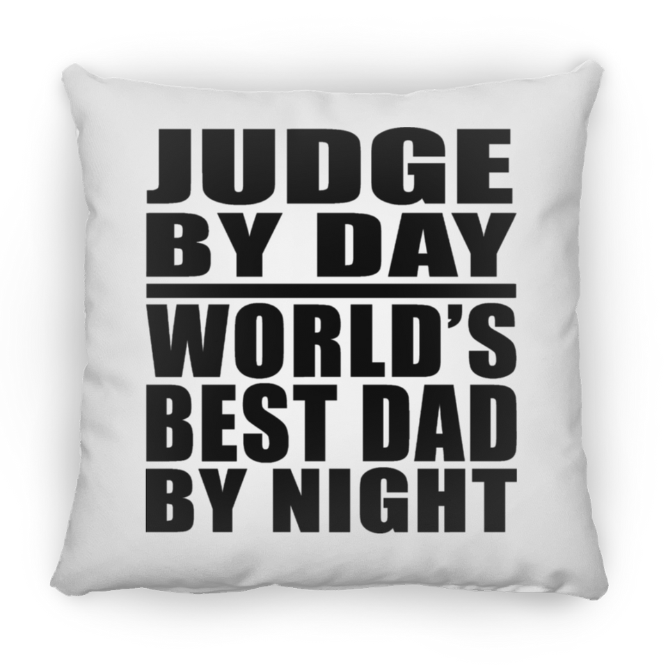 Judge By Day World's Best Dad By Night - Throw Pillow
