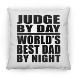 Judge By Day World's Best Dad By Night - Throw Pillow