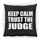 Keep Calm and Trust The Judge - Throw Pillow Black