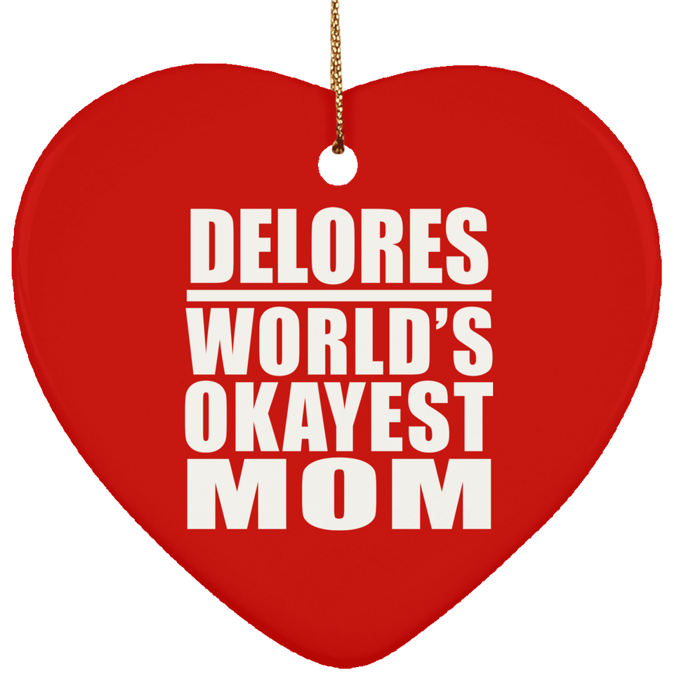 Delores World's Okayest Mom - Heart Ornament