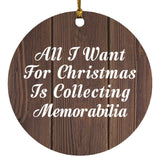 All I Want For Christmas Is Collecting Memorabilia - Circle Ornament D