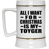 All I Want For Christmas Is My Toyger - Beer Stein