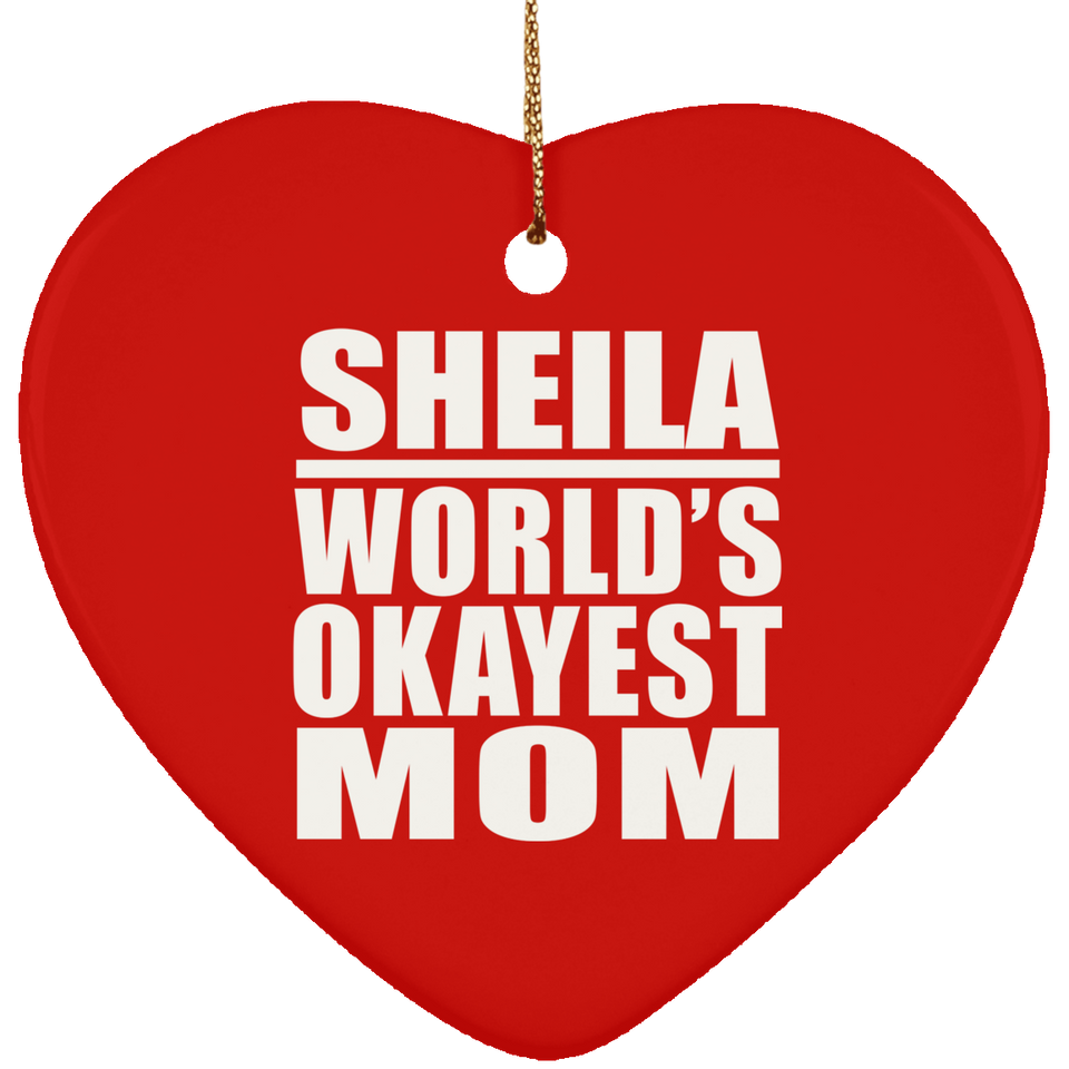 Sheila World's Okayest Mom - Heart Ornament
