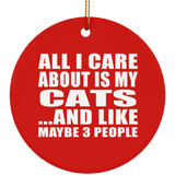 All I Care About Is My Cats - Circle Ornament