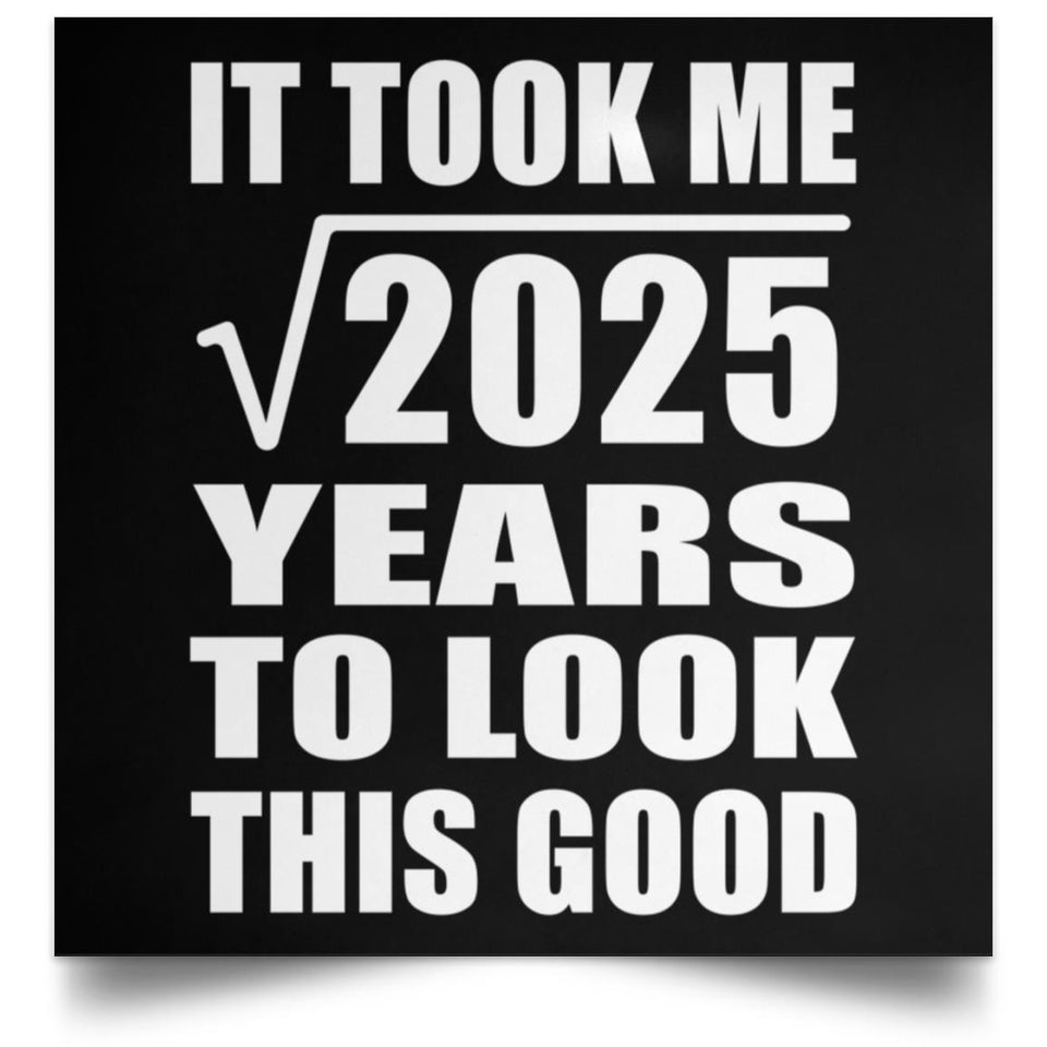 45th Birthday Took Square Root of 2025 Years To Look Good - Poster Square
