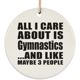 All I Care About Is Gymnastics - Circle Ornament