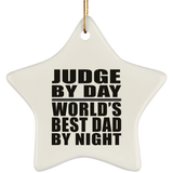 Judge By Day World's Best Dad By Night - Star Ornament