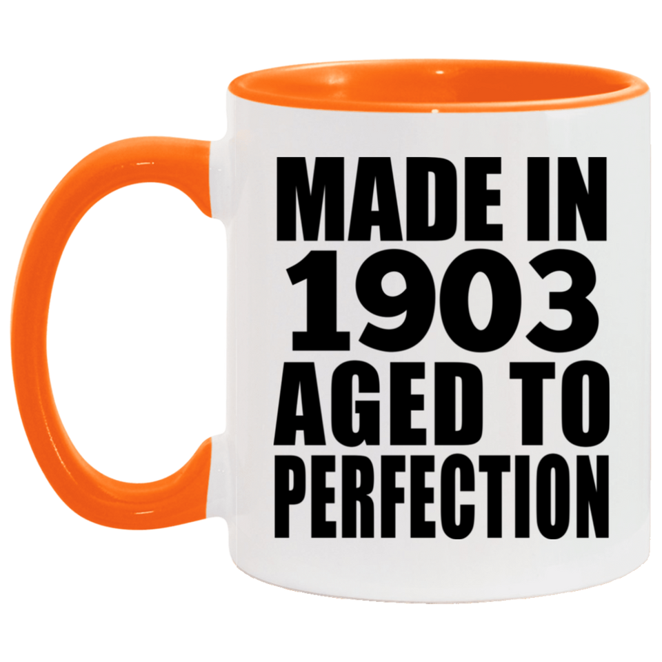 121st Birthday Made In 1903 Aged To Perfection - 11oz Accent Mug Orange