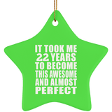22nd Birthday Took 22 Years To Become Awesome & Perfect - Star Ornament