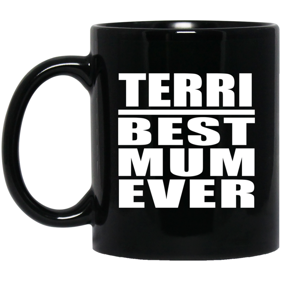 Terri Best Mum Ever - 11 Oz Coffee Mug Black