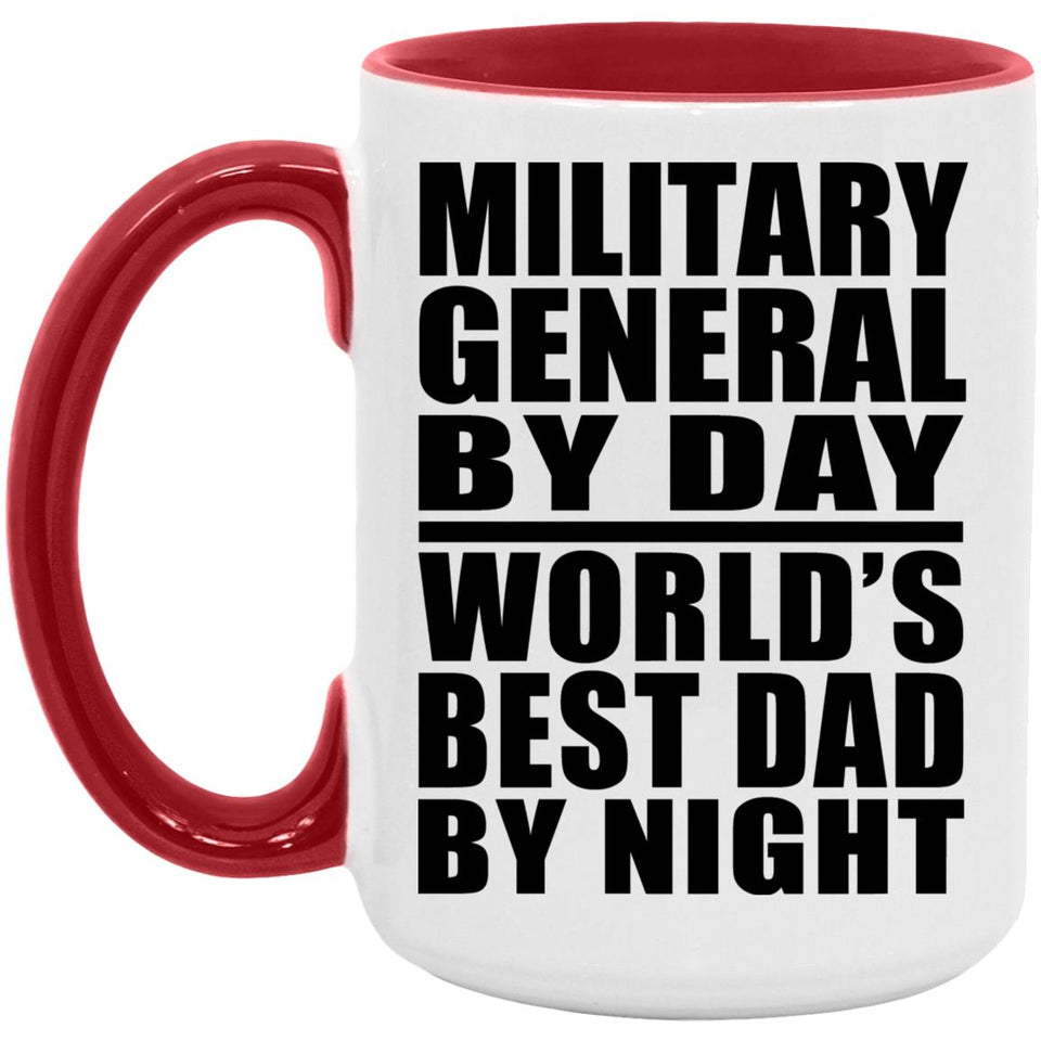 Military General By Day World's Best Dad By Night - 15oz Accent Mug Red