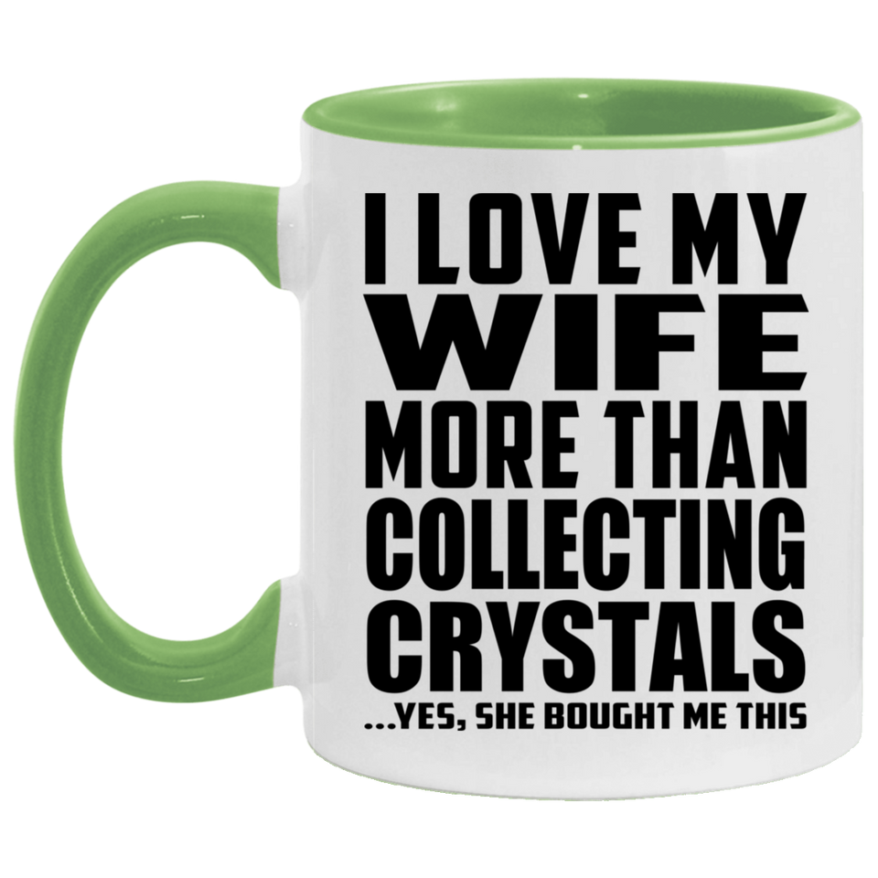 I Love My Wife More Than Collecting Crystals - 11oz Accent Mug Green