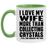 I Love My Wife More Than Collecting Crystals - 11oz Accent Mug Green
