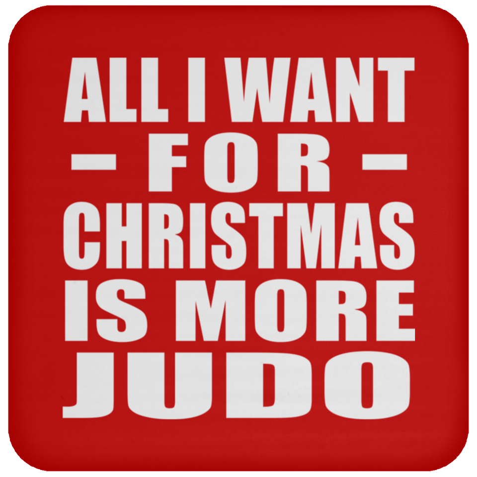 All I Want For Christmas Is More Judo - Coaster