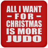 All I Want For Christmas Is More Judo - Coaster