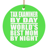 Tax Examiner By Day World's Best Mom By Night - Circle Ornament