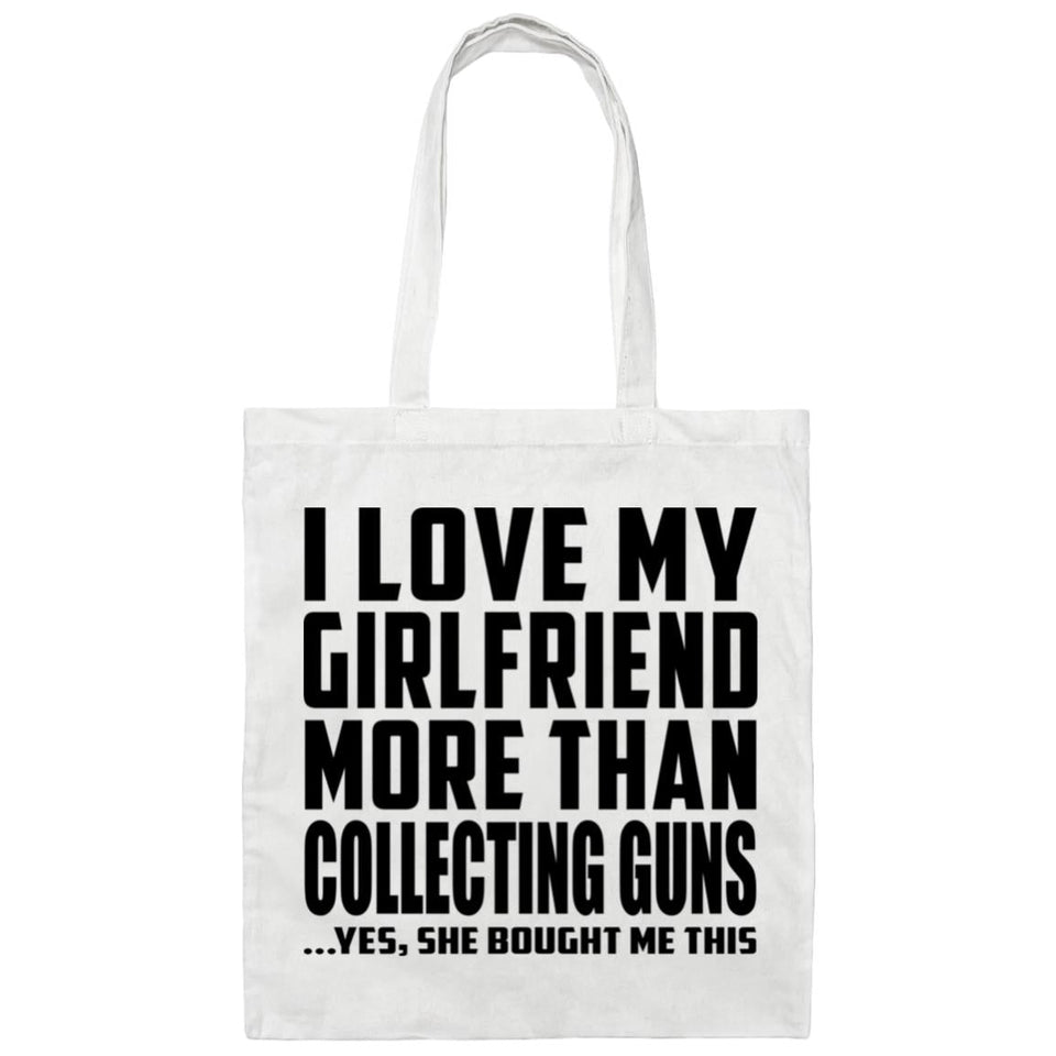 I Love My Girlfriend More Than Collecting Guns - Tote Bag White
