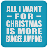 All I Want For Christmas Is More Bungee Jumping - Coaster