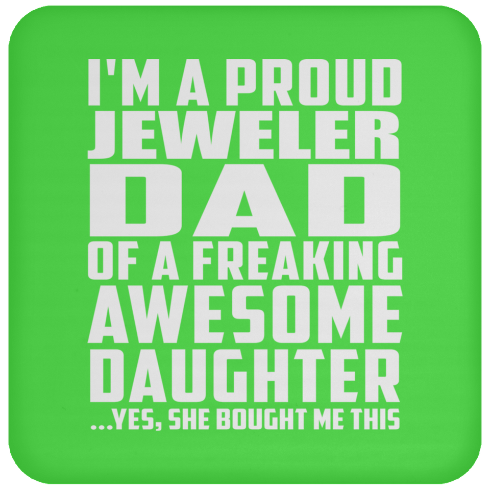 Proud Jeweler Dad Of Awesome Daughter - Drink Coaster