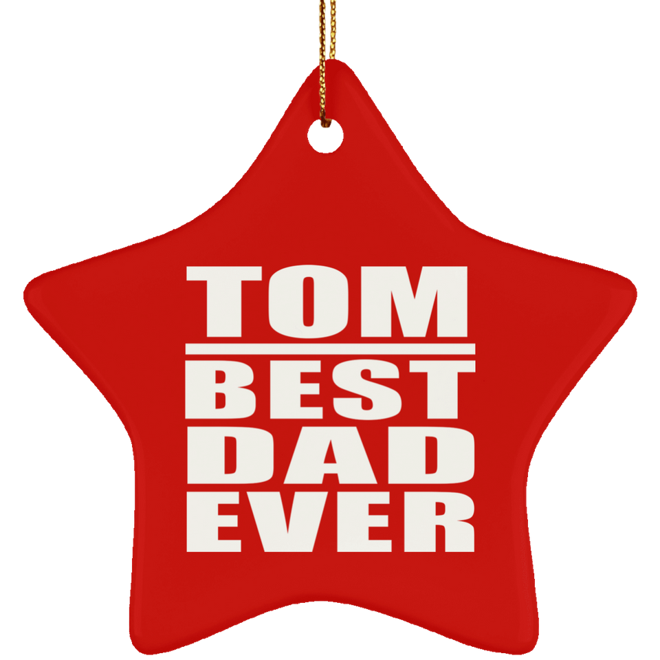 Tom Best Dad Ever - Star Ornament