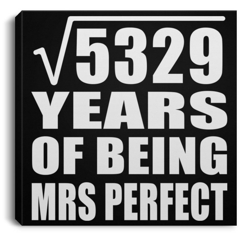 73rd Anniversary Square Root of 5329 Years of Mrs Perfect - Canvas Square