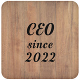 CEO Since 2022 - Drink Coaster C