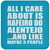All I Care About Is Rafeiro Do Alentejo - Drink Coaster