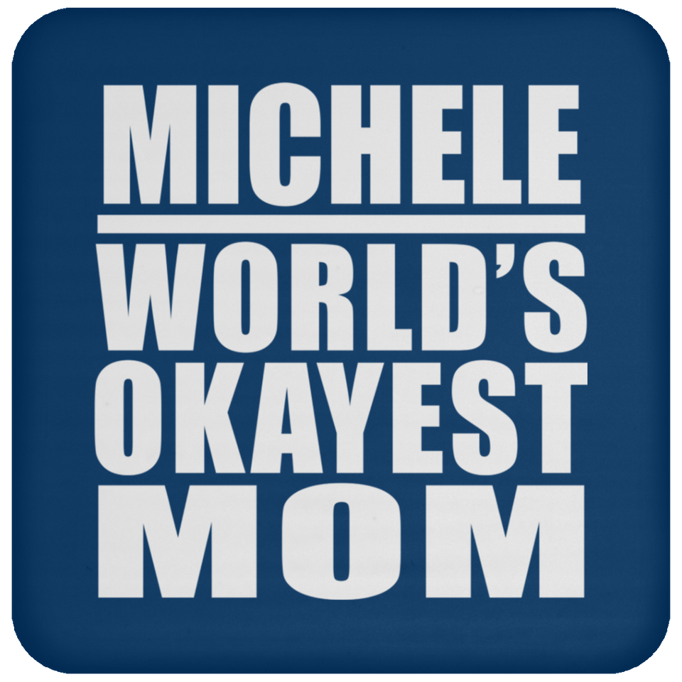 Michele World's Okayest Mom - Drink Coaster