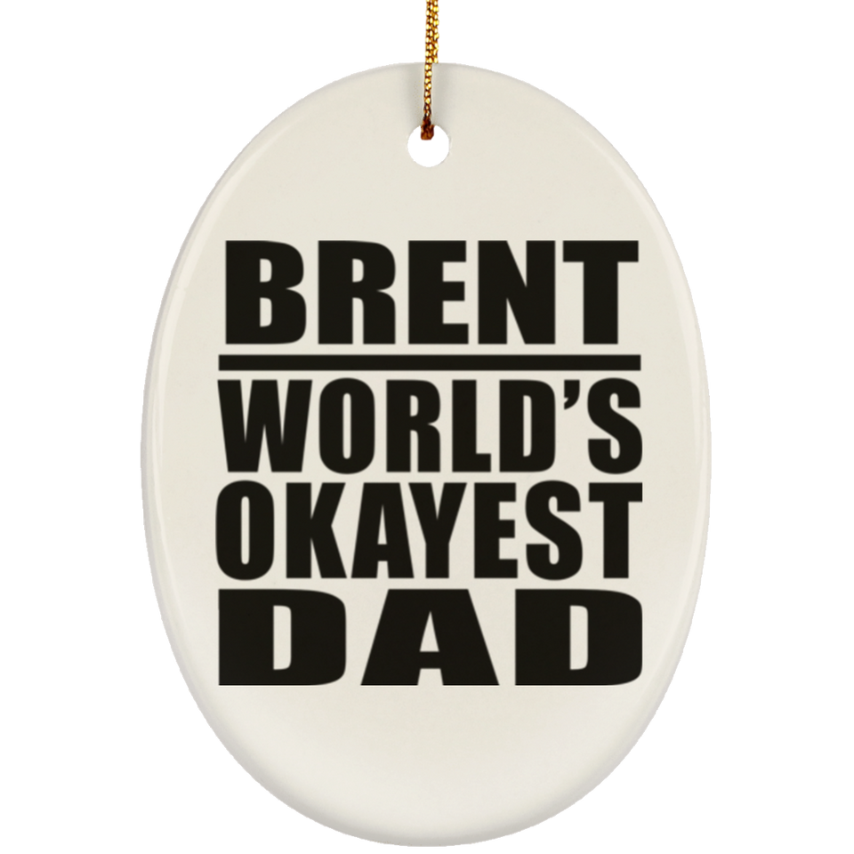 Brent World's Okayest Dad - Oval Ornament