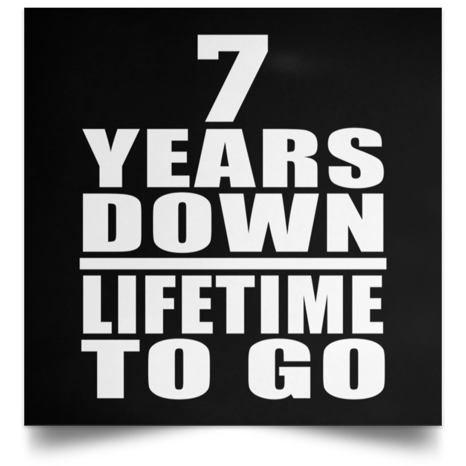 7th Anniversary 7 Years Down Lifetime To Go - Poster Square
