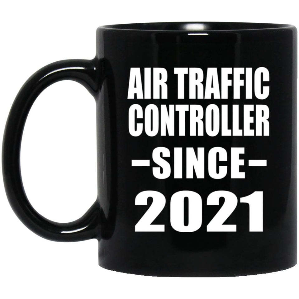 Air Traffic Controller Since 2021 - 11oz Coffee Mug Black
