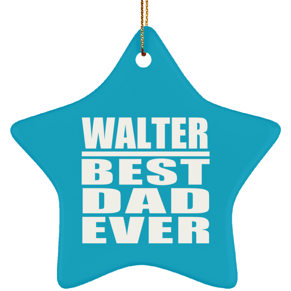 Walter Best Dad Ever - Star Ornament
