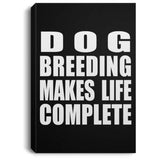 Dog Breeding Makes Life Complete - Canvas Portrait