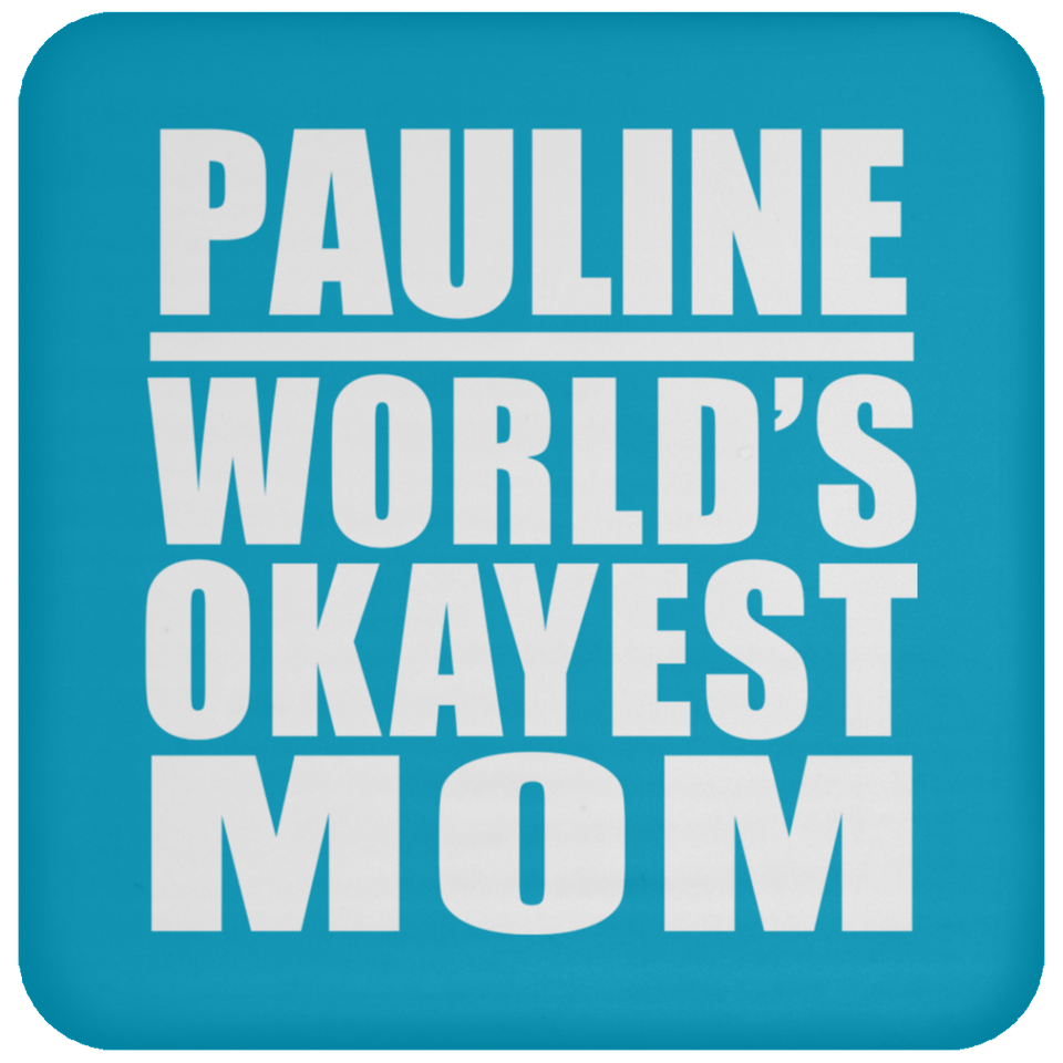 Pauline World's Okayest Mom - Drink Coaster