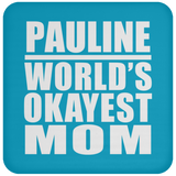 Pauline World's Okayest Mom - Drink Coaster