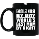 Enrolled Nurse By Day World's Best Mom By Night - 11 Oz Coffee Mug Black