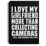 I Love My Girlfriend More Than Collecting Cameras - Canvas Portrait