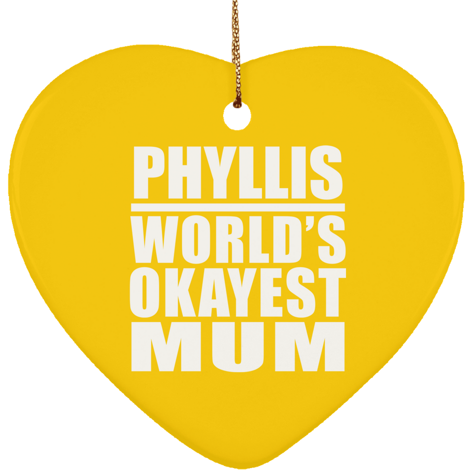 Phyllis World's Okayest Mum - Heart Ornament
